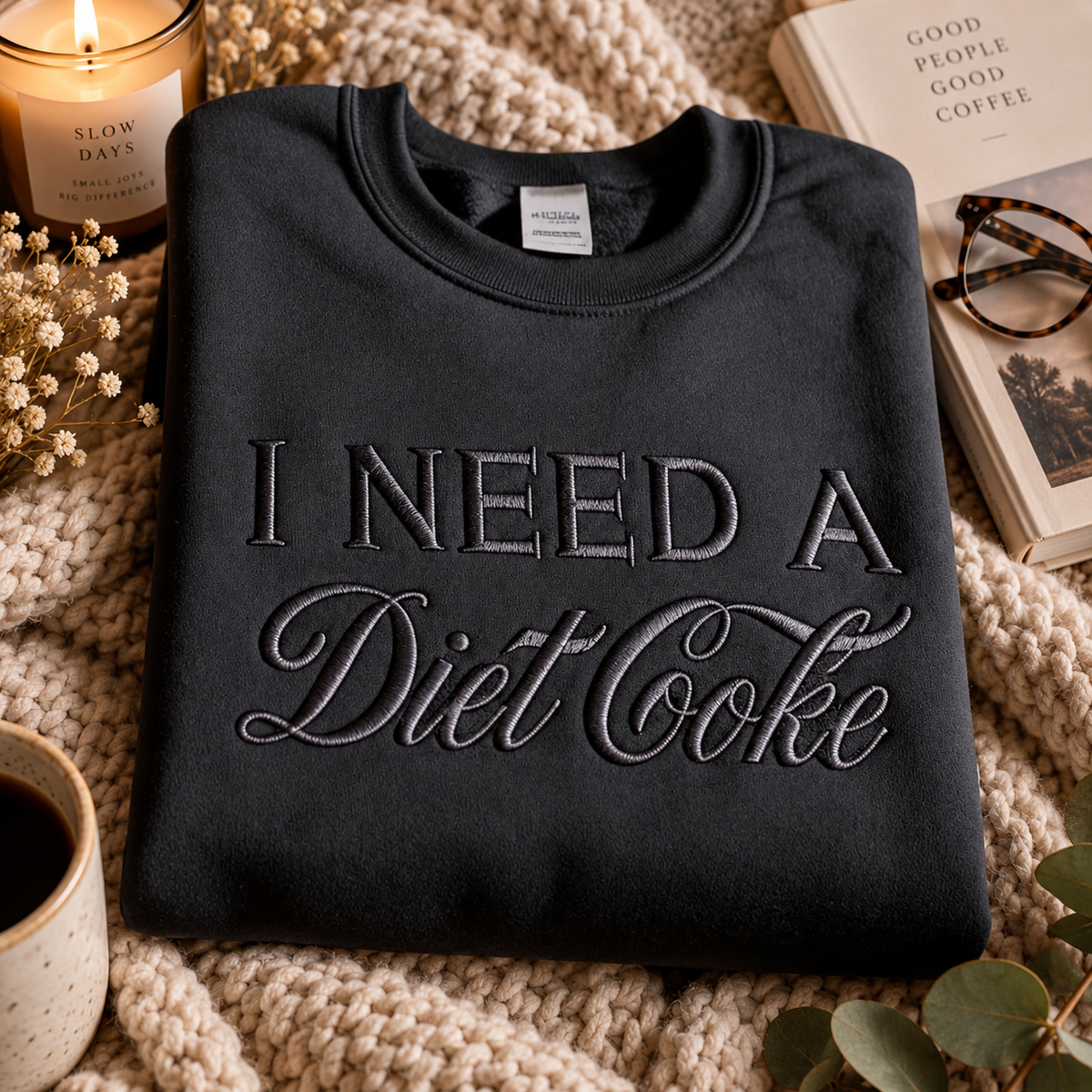 I Need a Diet Coke - Embroidered Apparel